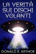 La verità sui dischi volanti