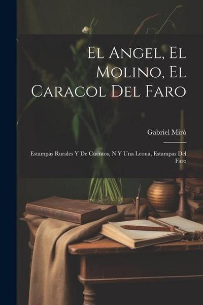 El Angel, El Molino, El Caracol Del Faro