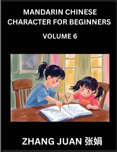 Mandarin Chinese Character for Beginners (Part 6)- Puzzle Mastery for All, Multiple Choice Questions with Step-by-Step Solutions, Enhance Chinese Character Recognition Speed, Complete HSK Level Guide