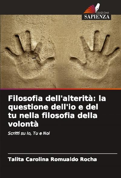 Filosofia dell’alterità: la questione dell’io e del tu nella filosofia della volontà