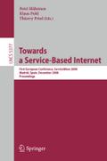 Towards a Service-Based Internet: First European Conference, ServiceWave 2008, Madrid, Spain, December 10-13, 2008, Proceedings (Lecture Notes in Computer Science, 5377, Band 5377)