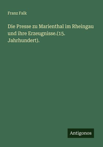Die Presse zu Marienthal im Rheingau und ihre Erzeugnisse.(15. Jahrhundert).