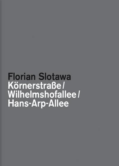 Florian Slotawa: Körnerstraße / Wilhelmshofallee / Hans-Arp-Allee