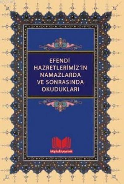 Efendi Hazretlerimizin Namazlarda Ve Sonrasinda Okuduklari