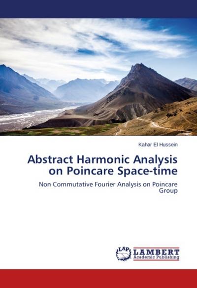 Abstract Harmonic Analysis on Poincare Space-time