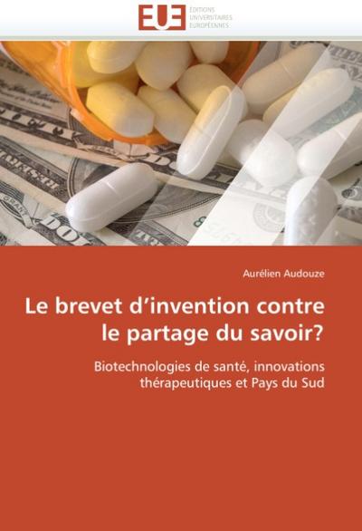Le brevet d’invention contre le partage du savoir?