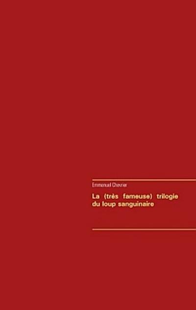 La (très fameuse) trilogie du loup sanguinaire