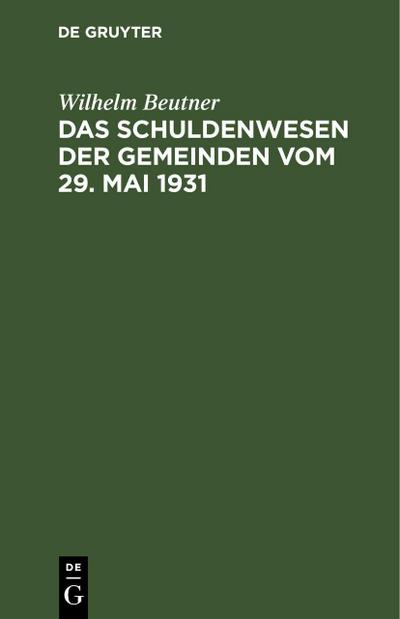 Das Schuldenwesen der Gemeinden vom 29. Mai 1931