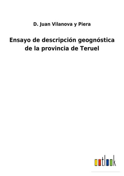 Ensayo de descripción geognóstica de la provincia de Teruel