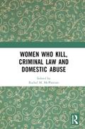 Women Who Kill, Criminal Law and Domestic Abuse