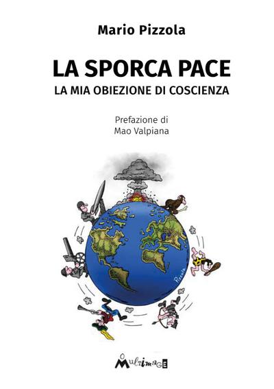 Pizzola, M: Sporca pace. La mia obiezione di coscienza