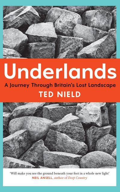 Underlands: A Journey Through Britain’s Lost Landscape