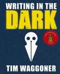 Writing in the Dark