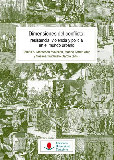 Dimensiones del conflicto : resistencia, violencia y policía en el mundo urbano