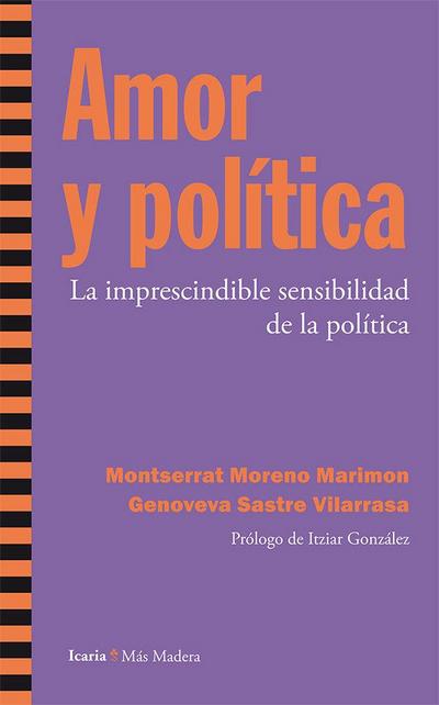 Amor y política : la imprescindible sensibilidad de la política