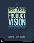 Designer’s Guide to Product Vision, The
