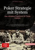 Poker Strategie mit System: Das ultimative Pokerbuch für Texas Hold’em