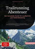 Trailrunning Abenteuer: Der komplette Guide für Lauftechnik und Geländetraining