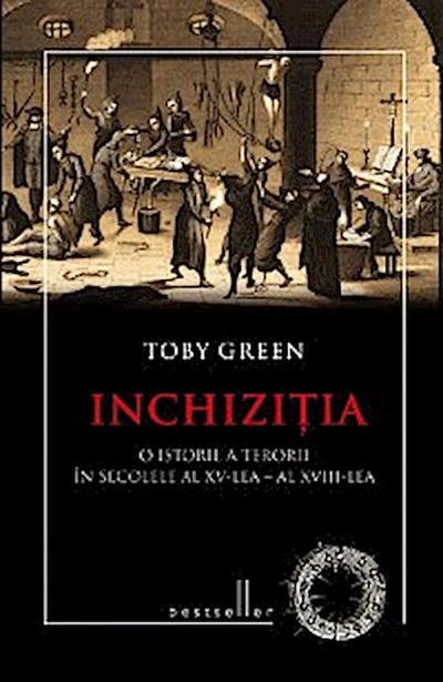 Inchiziția. O istorie a terorii în secolele al XV-lea - al XVIII-lea