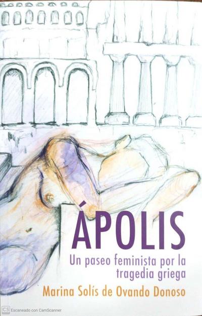 Ápolis : un paseo feminista por la tragedia griega