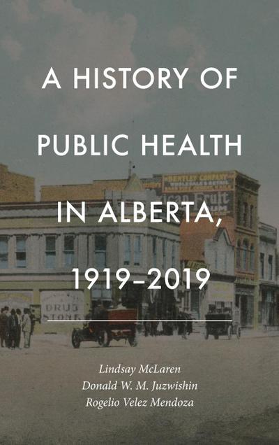 History of Public Health in Alberta, 1919-2019