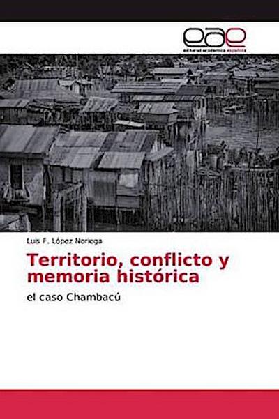 Territorio, conflicto y memoria histórica