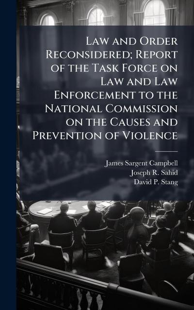 Law and Order Reconsidered; Report of the Task Force on Law and Law Enforcement to the National Commission on the Causes and Prevention of Violence