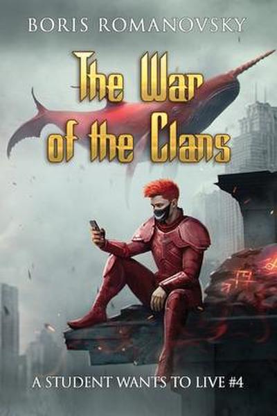 The War of the Clans (A Student Wants to Live Book 4): LitRPG Series