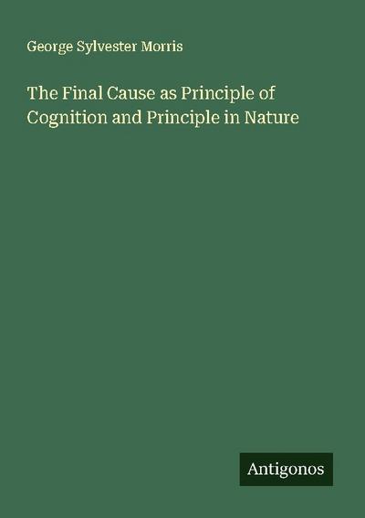 The Final Cause as Principle of Cognition and Principle in Nature