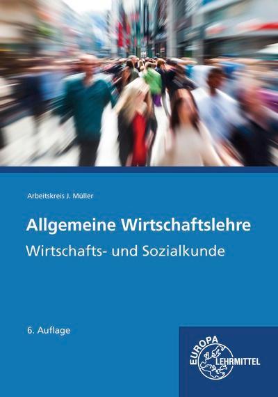 Allgemeine Wirtschaftslehre: Wirtschafts- und Sozialkunde