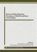 Advanced Manufacturing Focusing on Multi-Disciplinary Technologies