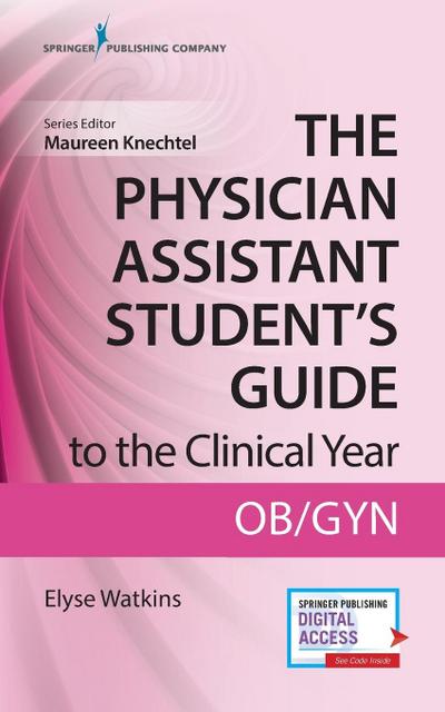 The Physician Assistant Student’s Guide to the Clinical Year