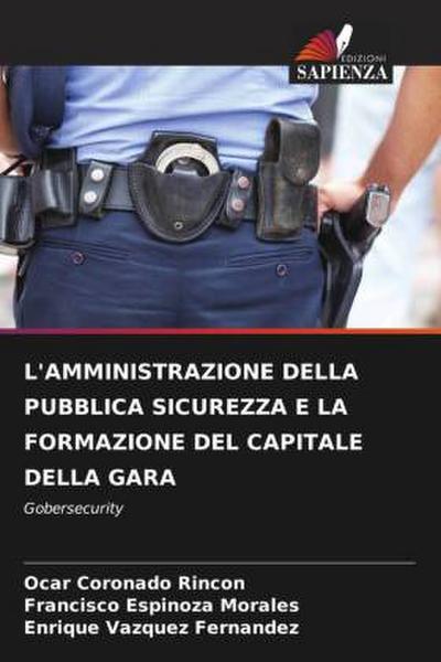 L’AMMINISTRAZIONE DELLA PUBBLICA SICUREZZA E LA FORMAZIONE DEL CAPITALE DELLA GARA