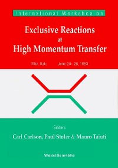 Exclusive Reactions Of High Momentum Transfer, Proceedings Of The International Workshop