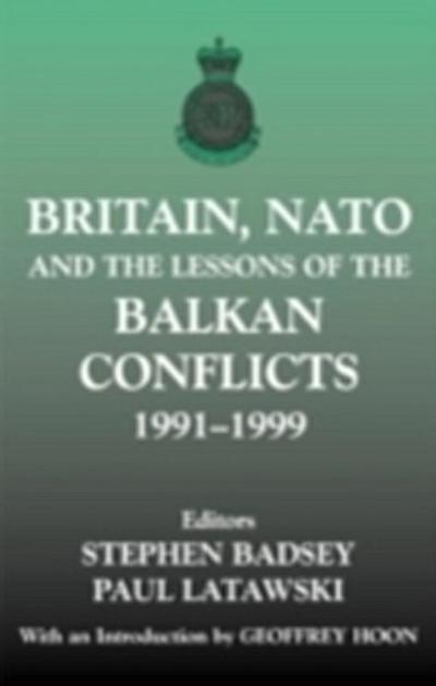 Britain, NATO and the Lessons of the Balkan Conflicts, 1991 -1999