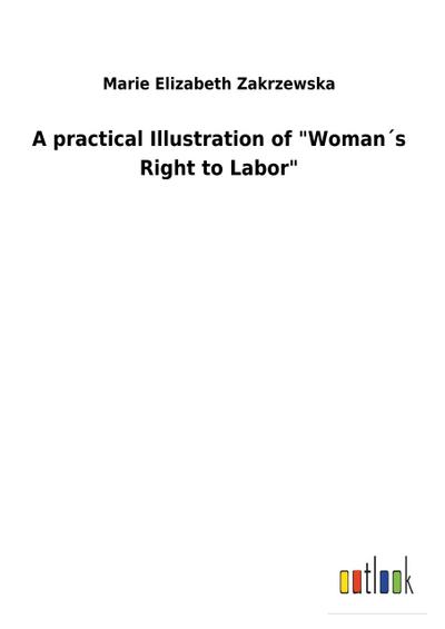 A practical Illustration of "Woman´s Right to Labor"