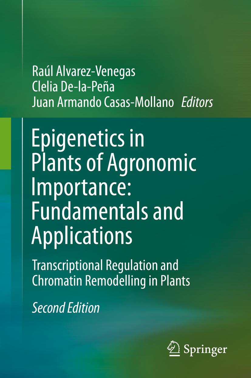 Epigenetics in Plants of Agronomic Importance: Fundamentals and Application ... - Raúl Alvarez-Venegas
