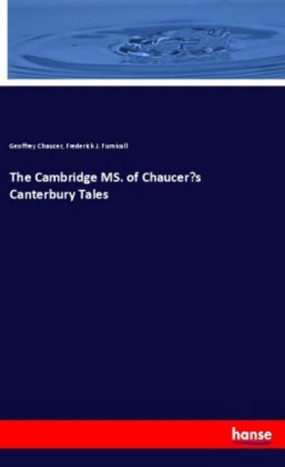 The Cambridge MS. of Chaucer’s Canterbury Tales
