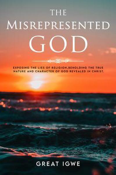 THE MISREPRESENTED GOD