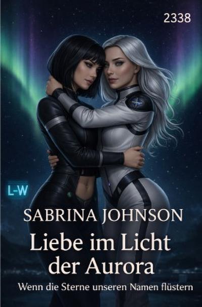 Liebe im Licht der Aurora - Wenn die Sterne unseren Namen flüstern