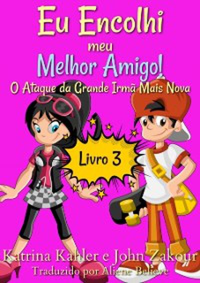 Eu Encolhi meu Melhor Amigo! Livro 3 O Ataque da Grande Irma Mais Nova