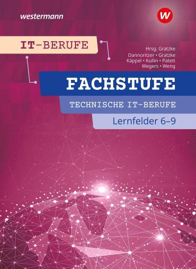 IT-Berufe. Fachstufe Technische IT-Berufe Lernfelder 6-9 Schulbuch