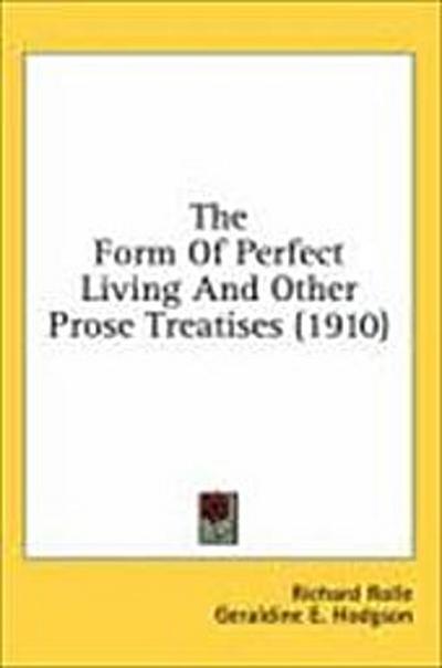 The Form Of Perfect Living And Other Prose Treatises (1910)