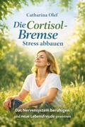 Die Cortisol-Bremse – Stress abbauen