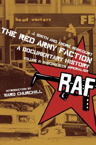 The Red Army Faction, A Documentary History: Volume 2: Dancing with Imperialism (Red Army Faction Documentary)
