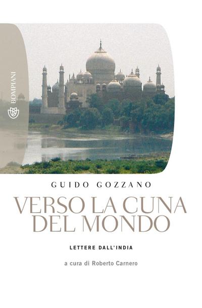 Verso la cuna del mondo. Lettere dall’India