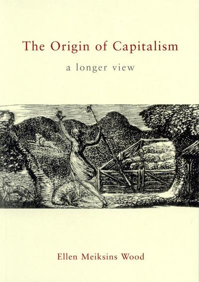 TheOrigin of Capitalism A Longer View by Wood, Ellen Meiksins ( Author ) ON Apr-15-2002, Paperback