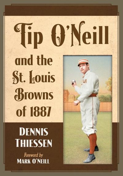 Tip O’Neill and the St. Louis Browns of 1887