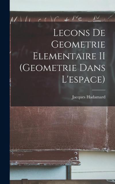 Lecons De Geometrie Elementaire II (Geometrie Dans L’espace)
