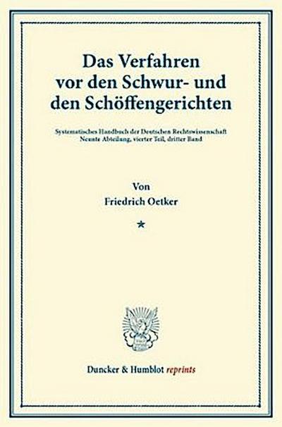 Das Verfahren vor den Schwur- und den Schöffengerichten.